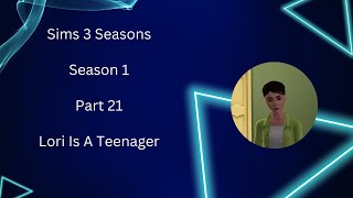 Lori Is A Teenager  Let’s Play The Sims 3 Seasons  Season 1  Part 21 [upl. by Clayton]