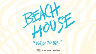 Beach House  Used To Be [upl. by Previdi486]