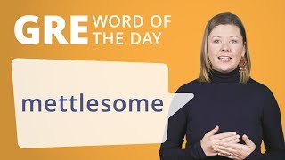 GRE Vocab Word of the Day Mettlesome  Manhattan Prep [upl. by Margeaux]