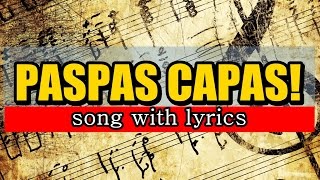 PASPAS CAPAS SONG WITH LYRICS OFFICIAL AWIT NG CAPAS [upl. by Korten]