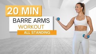 20 min BARRE ARMS WORKOUT  Light Dumbbells  All Standing [upl. by Wack]