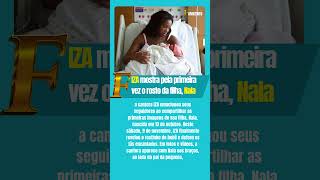 IZA mostra pela primeira vez o rosto da filha Nala famosos noticiasiza nala [upl. by Phillane]