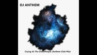 Sophie EllisBextor vs DJ Anthem  Crying At The Discotheque Anthem Mash Up Club Mix [upl. by Lemrahs]