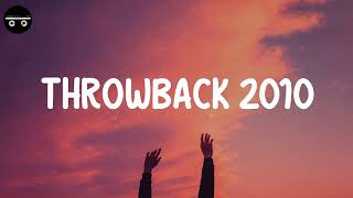 Throwback 2010  Songs that bring you back to 2010s [upl. by Nesnaj]