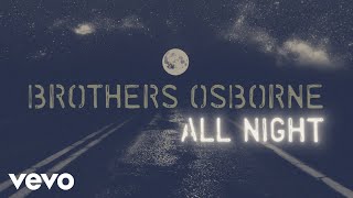 Brothers Osborne  All Night Official Lyric Video [upl. by Eikin]