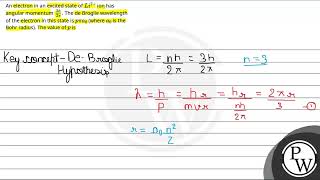 An electron in an excited state ofLi2 ion has angular momentum 3h2  The de Broglie wavele [upl. by Hildie]