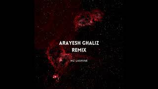 Arayesh Ghaliz  Remix by MZ Lashine [upl. by Quintin813]