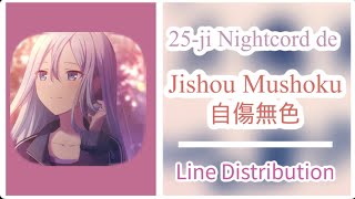 Jishou Mushoku自傷無色  25ji Nightcord de   Line Distribution [upl. by Doran]