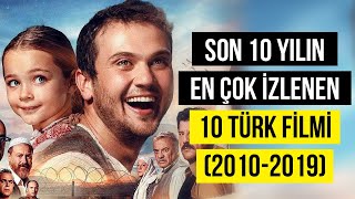 Son 10 Yılın En Çok İzlenen 10 Türk Filmi 20102019 [upl. by Airotciv]