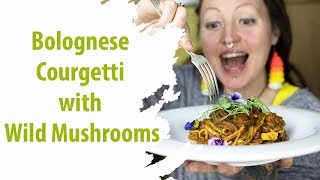 Vegan Bolognese Courgetti with Wild Mushrooms [upl. by Lazor]