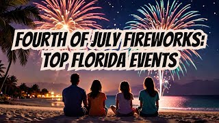 Fourth of July Fireworks Top Florida Events  Lets explore [upl. by Yvette]