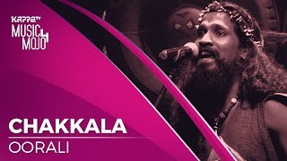 Chakkala  Oorali  Music Mojo Season 4  KappaTV [upl. by Tade]