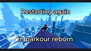 I Restarted Again In Parkour Reborn [upl. by Brownson]