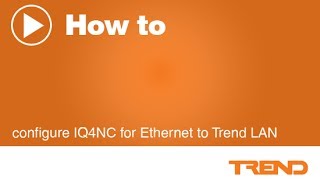 How to configure IQ4NC for Ethernet to Trend LAN [upl. by Biancha]