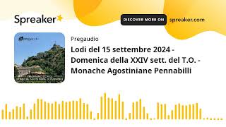 Lodi del 15 settembre 2024  Domenica della XXIV sett del TO  Monache Agostiniane Pennabilli [upl. by Button]