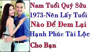 Nam Tuổi Quý Sửu 1973 Nên Lấy Vợ tuổi Nào Để Đem lại Hạnh Phúc Cho Bạn [upl. by Innoc210]