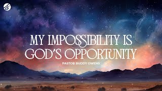 My Impossibility Is God’s Opportunity  Buddy Owens [upl. by Etep]