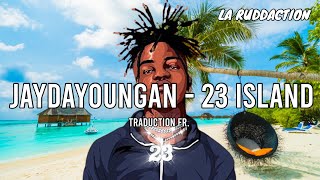 jaydayoungan2454  23 Island Traduction française 🇫🇷 • LA RUDDACTION [upl. by Einnek]