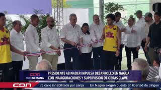 Presidente Abinader impulsa desarrollo en Nagua con inauguraciones y supervisión de obras claves [upl. by Grantley]