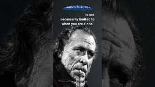 Charles Bukowski  2x quotes  Loneliness [upl. by Ashwell]