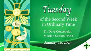 January 16 2024 Tuesday of the Second Week in Ordinary Time with Fr Dave Concepcion [upl. by Aicilra]