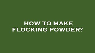 How to make flocking powder [upl. by Ahcropal427]