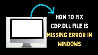 How to Fix CDPdll File Is Missing Error in Windows 11 [upl. by Rehotsirk]