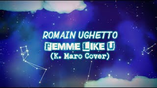 K MARO  FEMME LIKE U Version Triste par Romain Ughetto [upl. by Lennox]