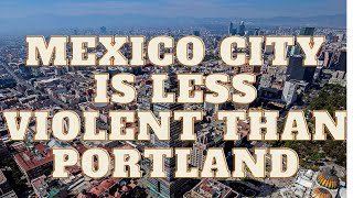 Mexico City Has Lower Murder Rate Than Portland [upl. by Orgalim]