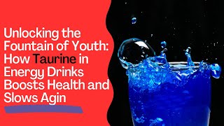 Unlocking the Fountain of Youth How Taurine in Energy Drinks Boosts Health and Slows Aging Dr Bash [upl. by Areta]