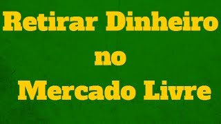 Retirada de Dinheiro no Mercado Livre [upl. by Efram]