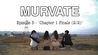 MURVATE episode 5  Chapter I Finale 22 [upl. by Aneeuq862]