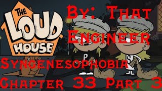 Loud House Syngenesophobia Chapter 33 Part 3 By That Engineer [upl. by Downey]