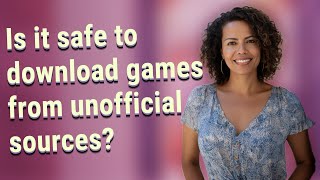 Is it safe to download games from unofficial sources [upl. by Amitaf]