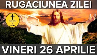 Rugaciunea Zilei De Vineri 26 Aprilie 2024 – Rugaciune Scurta Si Puternica [upl. by Aerbma]