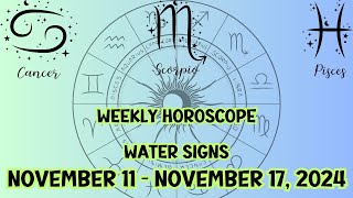 Weekly Horoscopes for water Signs cancer scorpio pisces Nov 11  Nov 17 2024 [upl. by Yelbmik]