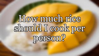 How much rice should I cook per person [upl. by Ecirtnahs]