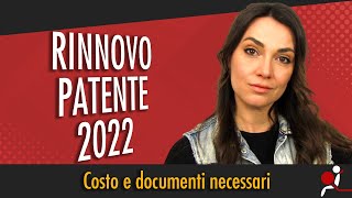 RINNOVO PATENTE 2022 COSTO E DOCUMENTI NECESSARI [upl. by Lasonde]