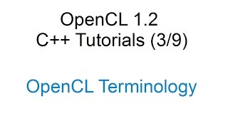 OpenCL 12 C Tutorials 39  OpenCL Terminology [upl. by Keldon]