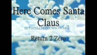 Here Comes Santa Claus a cappella Return 2 Zero [upl. by Lach]