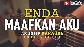 maafkan aku  enda akustik karaoke [upl. by Bronder]