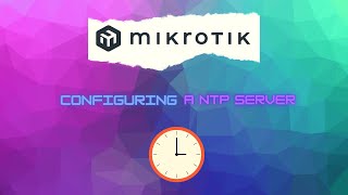 MikroTik NTP Server and NTP Client Configuration [upl. by Thgiwed]