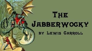 The Jabberwocky  Lewis Carroll [upl. by Kip429]