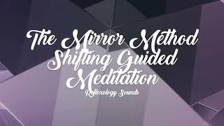 The Mirror Method Shifting Guided Meditation ✨ SHIFTING SUBLIMINAL ✨ [upl. by Nitfa436]