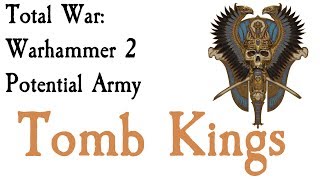 Tomb Kings Potential Army Total War Warhammer [upl. by Aynor]