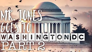 Mr Jones goes to Washington DC  Part 2 [upl. by Caylor]