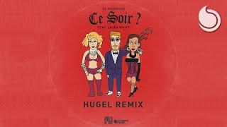 El Profesor Ft Laura White  Ce Soir  HUGEL Remix [upl. by Vlad376]