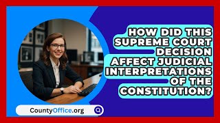 How Did This Supreme Court Decision Affect Judicial Interpretations Of The Constitution [upl. by Dalt]