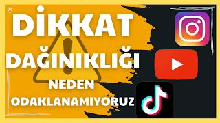 DİKKAT DAĞINIKLIĞI  NEDEN ODAKLANAMIYORUZ   TiktokReels ve Shorts Videoları Bize Ne Yaptı [upl. by Nadeau]