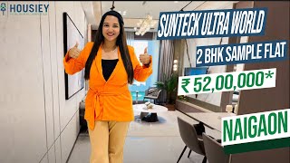 Sunteck Ultra World Naigaon  Sunteck Maxx World Phase 2  2 BHK Sample Flat Tour  Naigaon East [upl. by Aztin503]